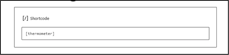 Enter the shortcode to display the donation thermometer on a page